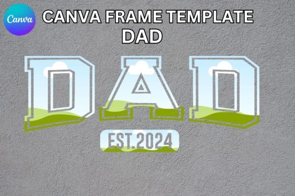 Celebrate Dad: The DAD EST.2024 Canva Frame Template