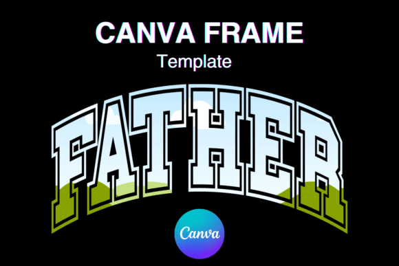 Dad Father Canva Frame Template Varsity: A Design Asset for Bold Projects