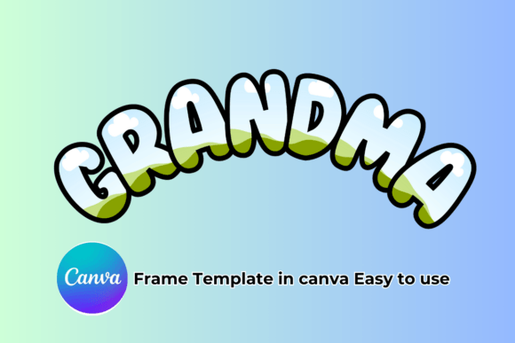 Simple Digital Framing: The Grandma Canva Frame Template